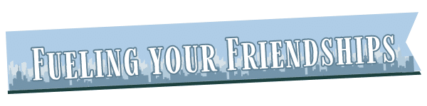 A blue banner with a city skyline silhouette in the background and the text Fueling your Friendships in large white, bold letters.