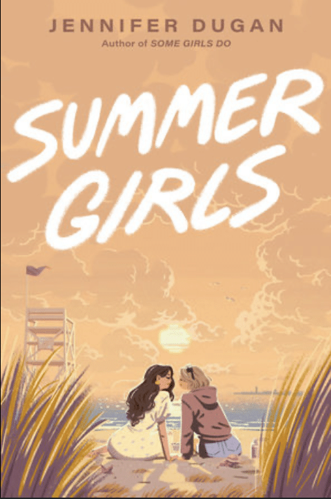 Illustrated book cover for Summer Girls by Jennifer Dugan. Two girls sit together on a sandy beach at sunset, looking at each other—a perfect TBR pick for fans of TSITP. Grasses frame the scene, with a lifeguard tower in the background.