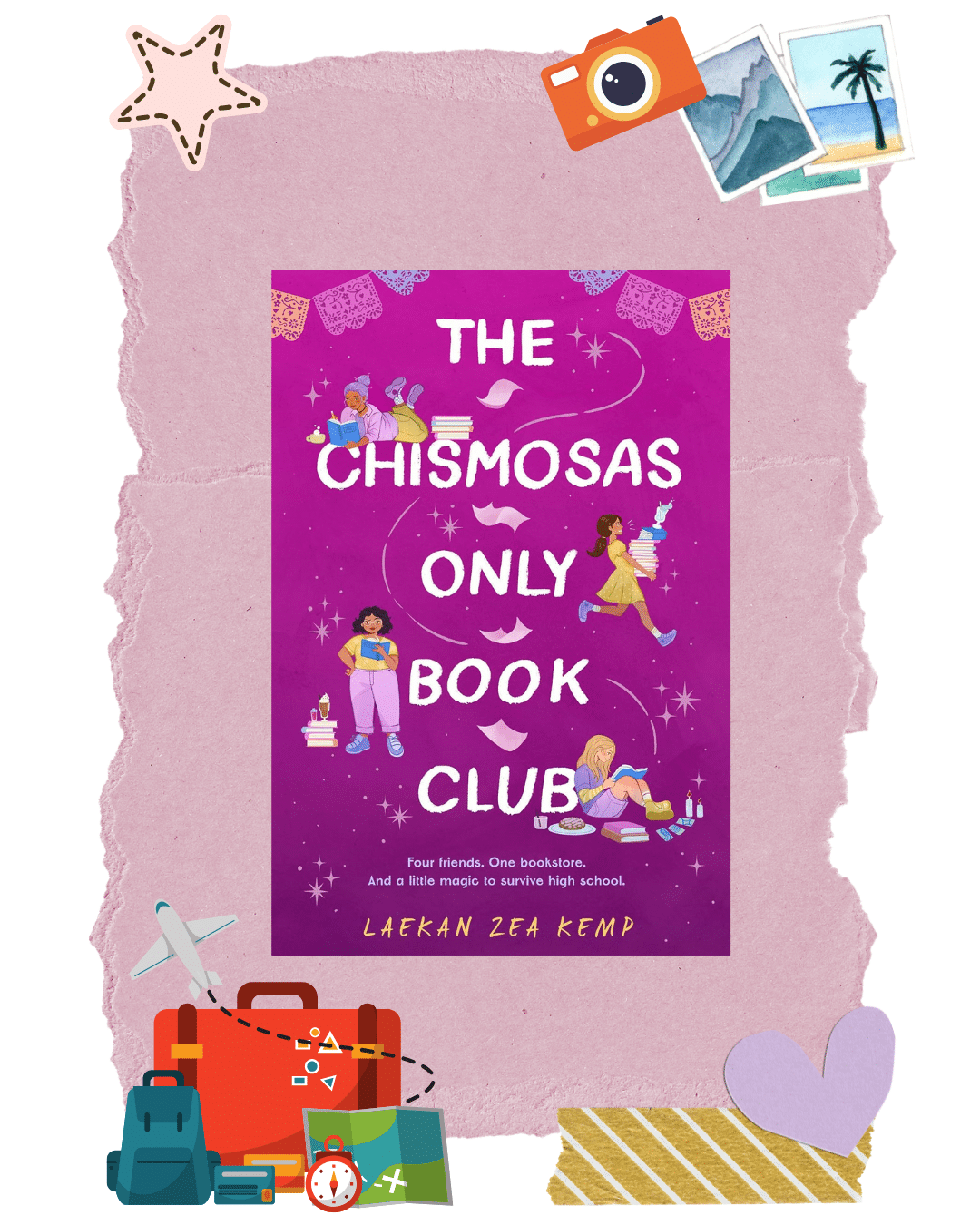 Book cover for The Chismosas Only Book Club on a pink background with travel-themed stickers, featuring illustrated girls reading from their travel-inspired TBR, and floating books and mugs, by Laekan Zea Kemp.