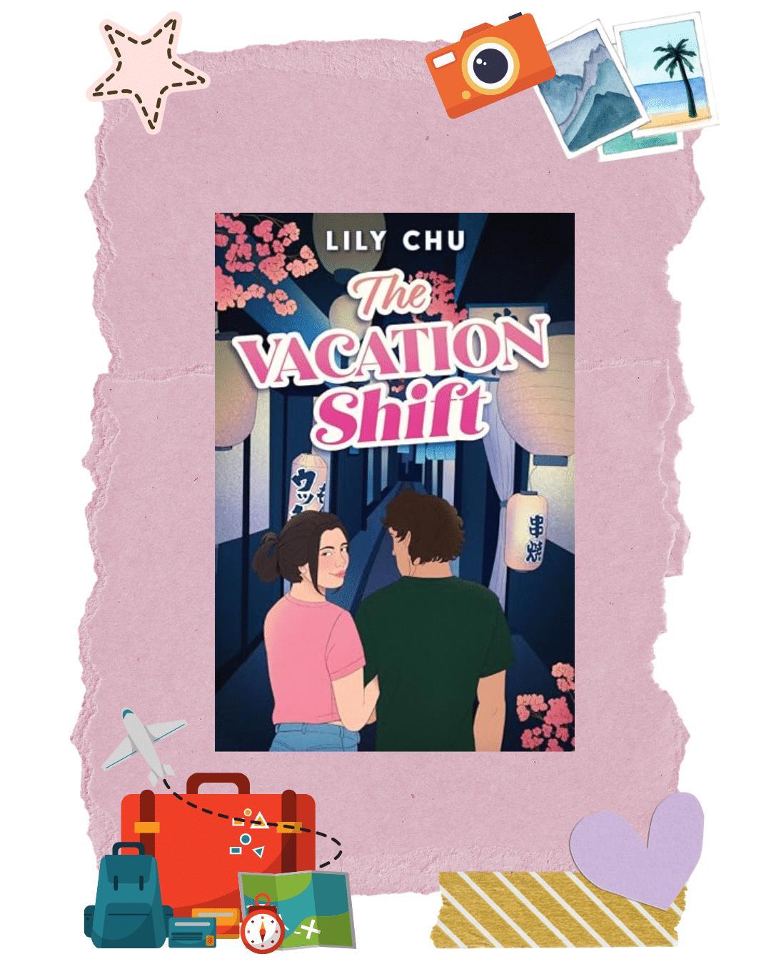 Illustrated book cover of The Vacation Shift by Lily Chu, showing a woman and man walking in a lantern-lit street. Surrounding the cover are travel-themed stickers—including a suitcase, airplane, and camera—that capture the excitement of a dream vacation and make this novel a must for any travel-inspired TBR.