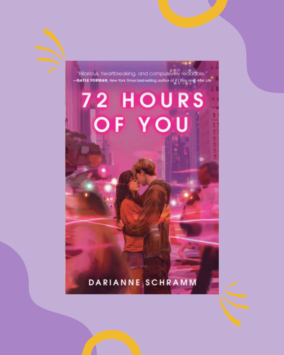 Book cover for 72 Hours of You by Darianne Schramm, perfect for a book rec in your niche club, showing a couple embracing and about to kiss in a city street with pink and purple lights, surrounded by blurred cars and people.