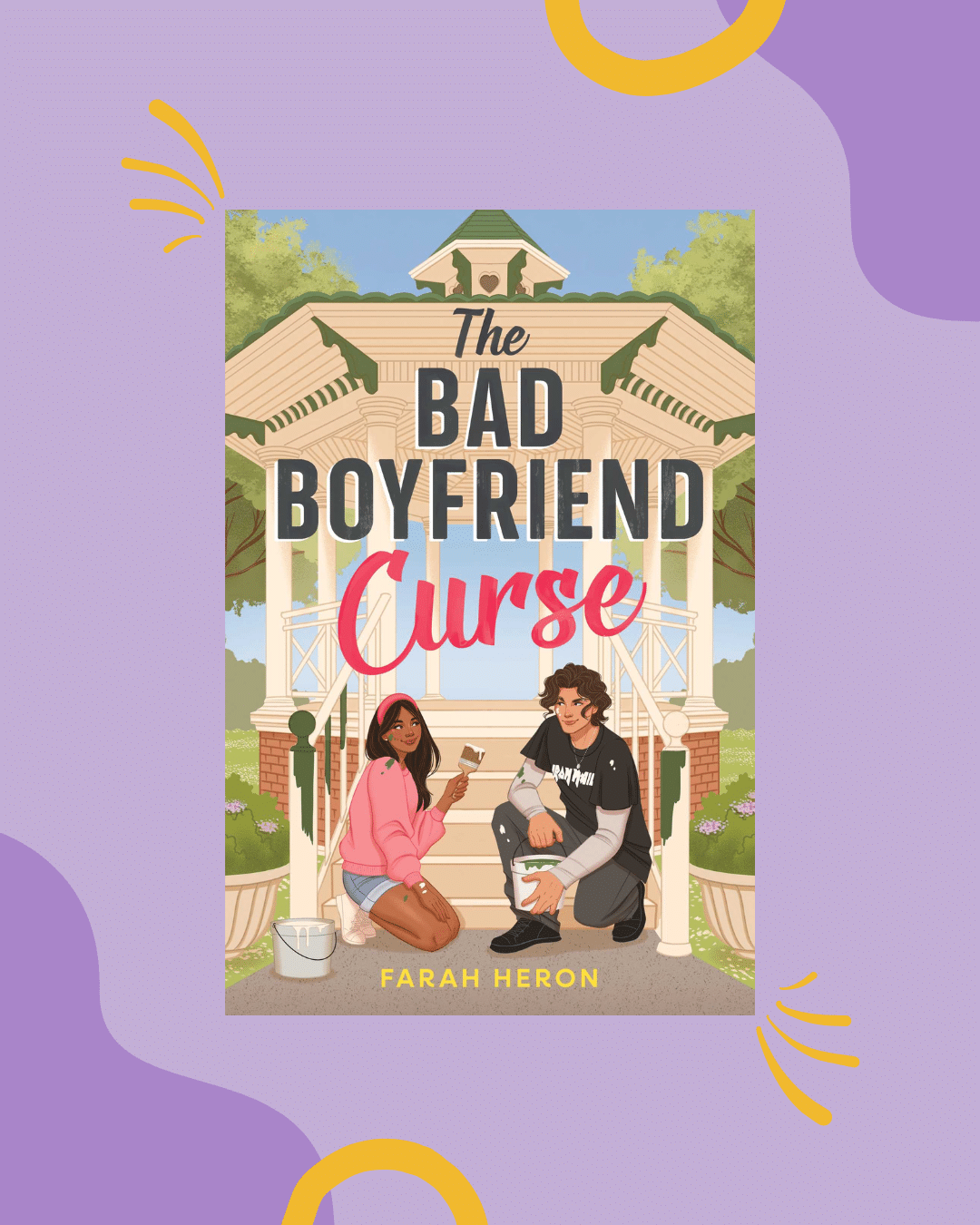 Book cover for The Bad Boyfriend Curse by Farah Heron—a perfect book rec for your school year reading list—featuring a woman and a man painting a white gazebo with green trees and a blue sky in the background. Purple border with yellow and lavender accents.
