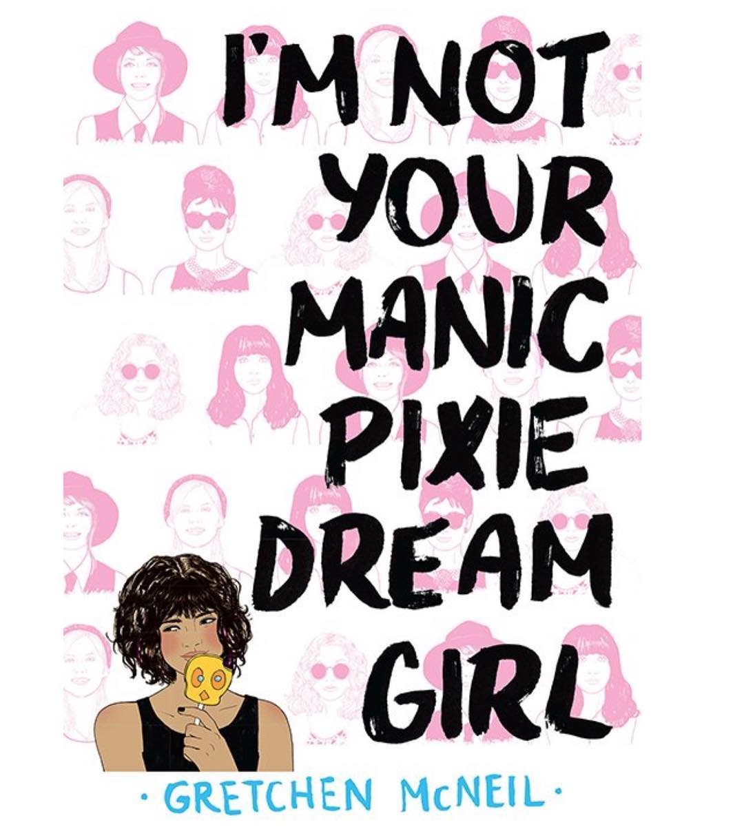 Book cover for Im Not Your Manic Pixie Dream Girl by Gretchen McNeil, perfect for your next read, featuring illustrated girls in the background and a main character holding a yellow mask in the foreground.