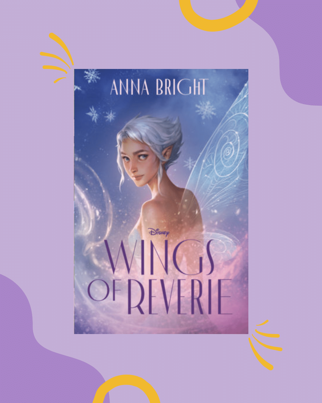 Book cover of Wings of Reverie by Anna Bright featuring a girl with short white hair, pointed ears, and translucent wings, set against a magical, snowy, purple background—a perfect book rec for anyone looking to escape into fantasy during the school year. Disney logo is visible under the title.